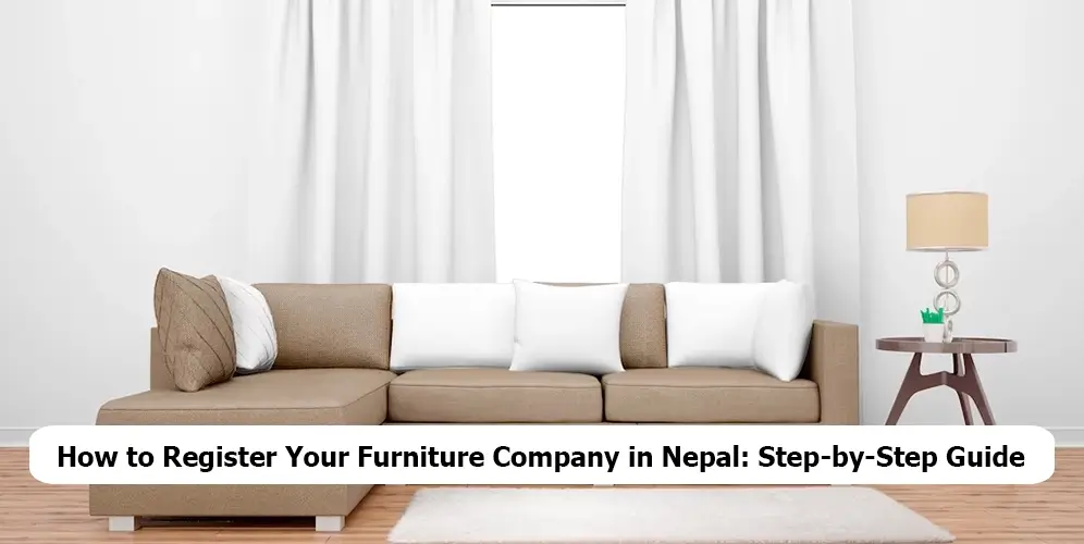 How to Register Your Furniture Company in Nepal